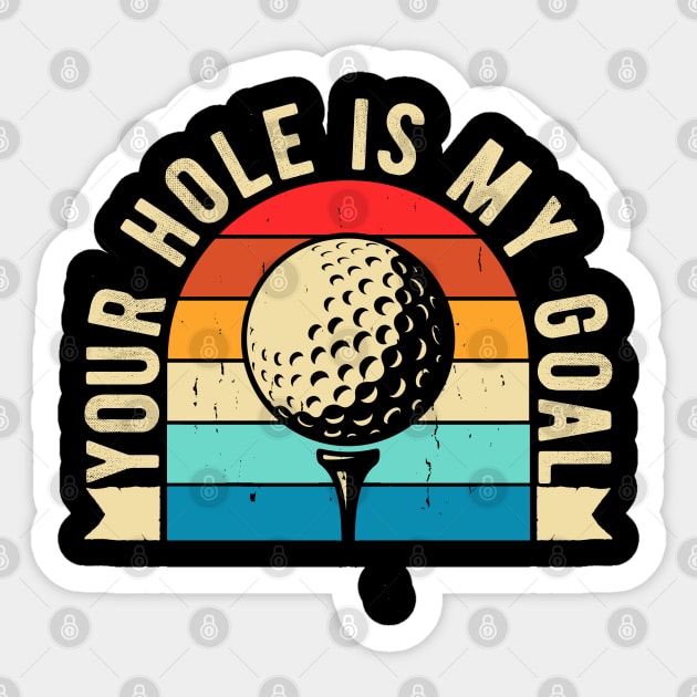 Your hole is my goal Funny Golfing Golf Golfer Sticker by Rebrand